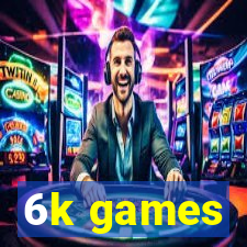 6k games